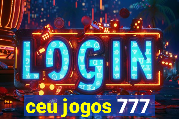 ceu jogos 777